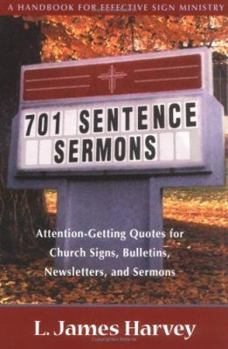 Paperback 701 Sentence Sermons: Attention-Getting Quotes for Church Signs, Bulletins, Newsletters, and Sermons Book