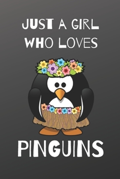 Just A Girl Who Loves Pinguins Notebook: Pinguin Journal Gift For Girls / Diary / Notepad / Pinguin Lovers