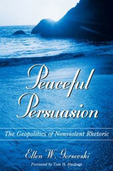Hardcover Peaceful Persuasion: The Geopolitics of Nonviolent Rhetoric Book