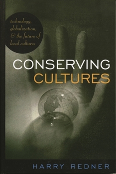 Paperback Conserving Cultures: Technology, Globalization, and the Future of Local Cultures Book