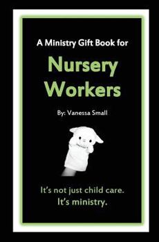 Paperback A Ministry Gift Book for Nursery Workers Book