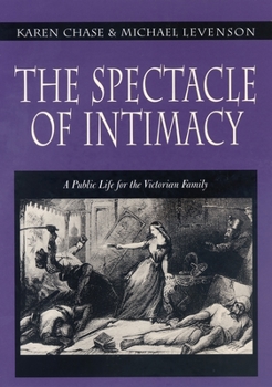 Hardcover The Spectacle of Intimacy: A Public Life for the Victorian Family Book