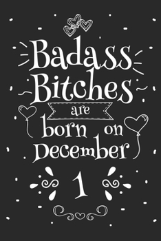 Badass Bitches Are Born On December 1: Funny Blank Lined Notebook Gift for Women and Birthday Card Alternative for Friend or Coworker