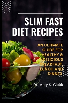 Paperback Slim Fast Diet Recipes: An Ultimate Guide For Healthy & Delicious Breakfast, Lunch and Dinner Book