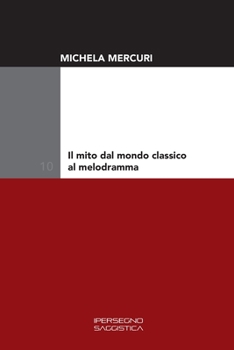 Paperback Il mito dal mondo classico al melodramma [Italian] Book