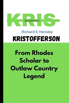 Paperback Kris Kristofferson: From Rhodes Scholar to Outlaw Country Legend Book