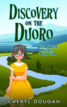 Discovery on the Duoro - Book #4 of the River Cruise Cozies