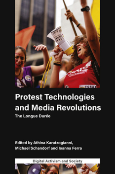 Hardcover Protest Technologies and Media Revolutions: The Longue Durée Book