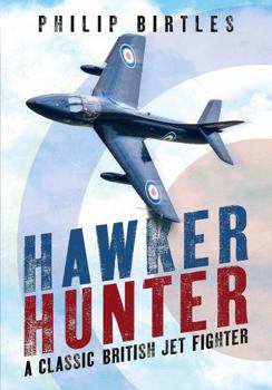 Hardcover Hawker Hunter: A Classic British Jet Fighter Book