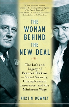 Paperback The Woman Behind the New Deal: The Life and Legacy of Frances Perkins--Social Security, Unemployment Insurance, and the Minimum Wage Book