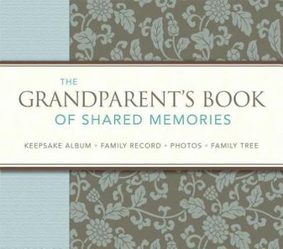 Hardcover The Grandparent's Book of Shared Memories: Keepsake Album & Genealogy Instruction Book