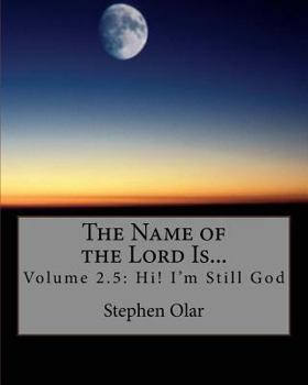 Paperback The Name of the Lord Is...: Volume 2.5: Hi! I'm Still God Book