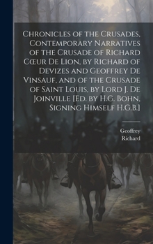 Hardcover Chronicles of the Crusades, Contemporary Narratives of the Crusade of Richard Coeur De Lion, by Richard of Devizes and Geoffrey De Vinsauf, and of the Book