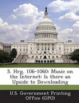 Paperback S. Hrg. 106-1060: Music on the Internet: Is There an Upside to Downloading Book