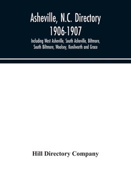 Paperback Asheville, N.C. directory 1906-1907; Including West Asheville, South Asheville, Biltmore, South Biltmore, Woolsey, Kenilworth and Grace Book