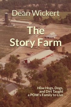 Paperback The Story Farm: How Hogs, Dogs, and Dirt Taught a POW's Family to Live Book