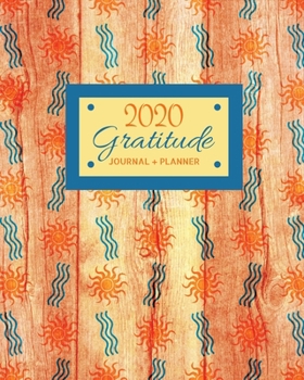 2020 Gratitude Journal + Planner: Weekly and Monthly Planner with Gratitude Log