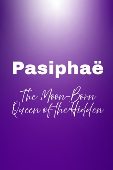 Pasiphaë — The Moon-Born Queen of the Hidden