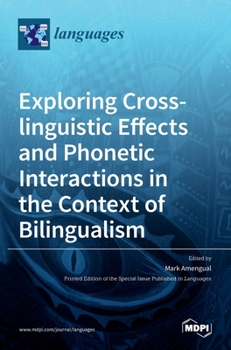 Hardcover Exploring Cross-linguistic Effects and Phonetic Interactions in the Context of Bilingualism Book