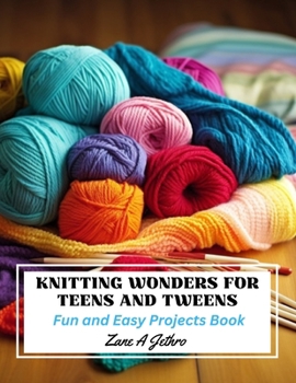 Paperback Knitting Wonders for Teens and Tweens: Fun and Easy Projects Book
