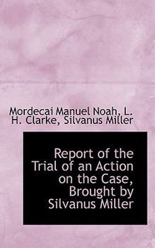 Paperback Report of the Trial of an Action on the Case, Brought by Silvanus Miller Book
