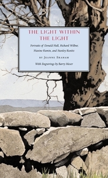 Hardcover The Light Within the Light: Portraits of Donald Hall, Richard Wilbur, Maxine Kumin, and Stanley Kunitz Book