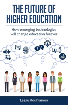 Paperback The Future Of Higher Education: How Emerging Technologies Will Change Education Forever Book