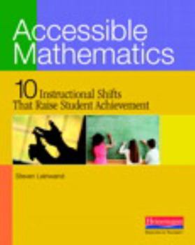 Paperback Accessible Mathematics: Ten Instructional Shifts That Raise Student Achievement Book