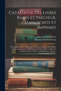 Paperback Catalogue Des Livres Rares Et Précieux, Manuscrits Et Imprimés: Principalement Sur L'amérique Et Sur Les Langues Du Monde Entier, Composant La Bibliot [French] Book