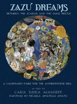 Zazu Dreams: Between the Scarab and the Dung Beetle. A Cautionary Fable for the Anthropocene: Between the Scarab and the Dung Beetle. A Cautionary ... Between the Scarab and the Dung Beetle.