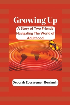 Growing Up: A Story of Two Friends Navigating the World of Adulthood