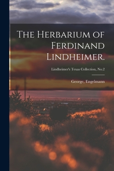 Paperback The Herbarium of Ferdinand Lindheimer.; Lindheimer's Texas Collection, No.2 Book