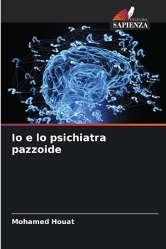Paperback Io e lo psichiatra pazzoide [Italian] Book