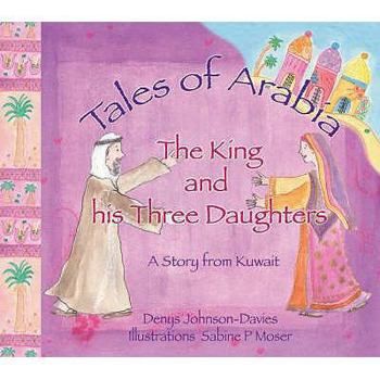 The King and His Three Daughters: A Story from Kuwait - Book  of the Tales of Arabia