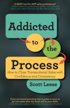 Paperback Addicted to the Process: How to Close Transactional Sales with Confidence and Consistency Book