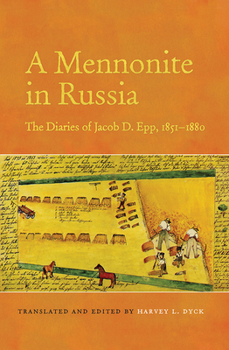 Paperback A Mennonite in Russia: The Diaries of Jacob D. Epp, 1851-1880 Book