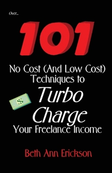 Paperback 101 No Cost (And Low Cost) Techniques To Turbo Charge Your Freelance Income Book