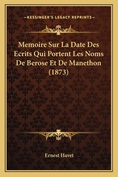 Paperback Memoire Sur La Date Des Ecrits Qui Portent Les Noms De Berose Et De Manethon (1873) [French] Book