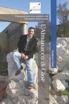 Paperback L'Almanacco di Gioè: L'integrale percorso artistico del cantautore Palermitano [Italian] Book
