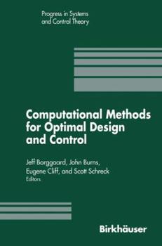 Paperback Computational Methods for Optimal Design and Control: Proceedings of the Afosr Workshop on Optimal Design and Control Arlington, Virginia 30 September Book