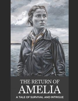 Paperback The Return of Amelia: A Tale of Survival and Intrigue Book