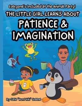 Paperback Everyone's Included at the Animal Party: The Little Girl Learns about Patience & Imagination Book