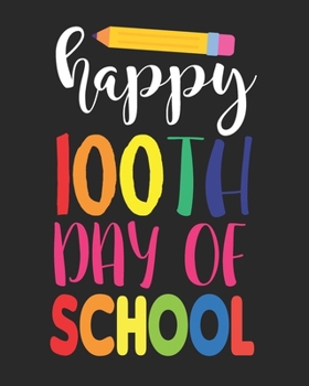 Paperback Happy 100th Day of School: Teacher Appreciation Notebook Or Journal Book