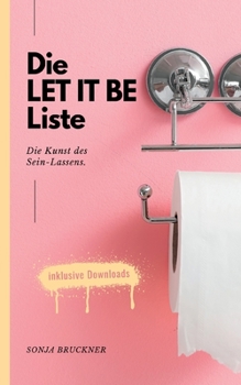 Paperback Die Let It Be Liste: Die Kunst des Sein-Lassens. [German] Book
