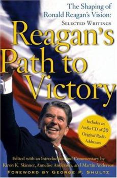 Hardcover Reagan's Path to Victory: The Shaping of Ronald Reagan's Vision: Selected Writings Book