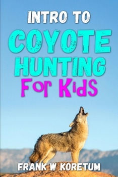 Paperback Intro to Coyote Hunting for Kids Book