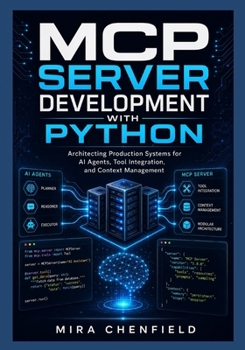 Paperback MCP Server Development with Python: Architecting Production Systems for AI Agents, Tool Integration, and Context Management Book