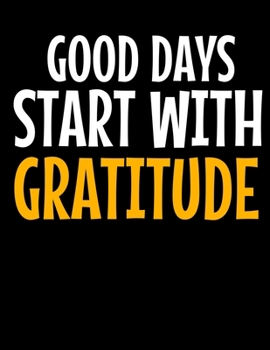 Good Days Start With Gratitude: Daily Planner 2020 : Planner For Time Management & Productivity
