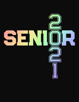 Paperback Senior 2021: College Ruled Composition Notebook - Rainbow Book