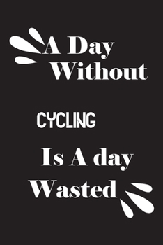 Paperback A day without cycling is a day wasted Book